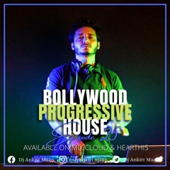 Bollywood Progressive House 2022( Anky In The Mix )- Dj Ankitt Maan