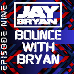 BOUNCE WITH BRYAN - Episode Nine