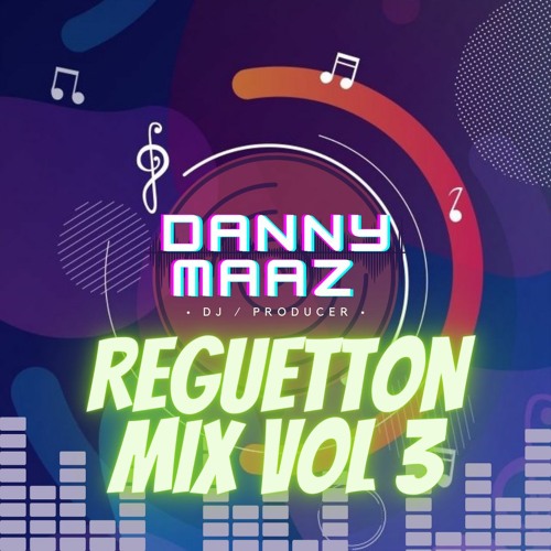 Danny Maaz - Regueton Mix Vol 3 (Abril 2021)