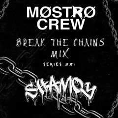 Break The Chains: SHAMOY - Guest Mix [MOSTROCREW]