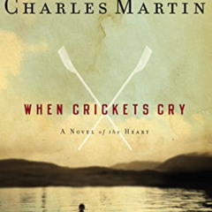 [FREE] KINDLE 🗸 When Crickets Cry by  Charles Martin KINDLE PDF EBOOK EPUB