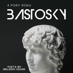 BASTOSKY - Promo Mix (4 PORY ROKU)