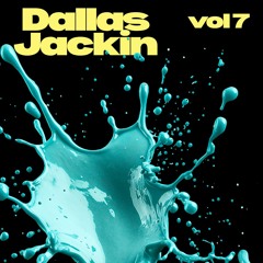 Dallas Jackin (Rap Jack Tribute) Vol 7
