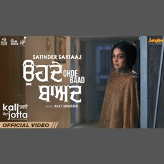 Ohde Baad - Satinder Sartaaj x Kali Jotta (0fficial Mp3)