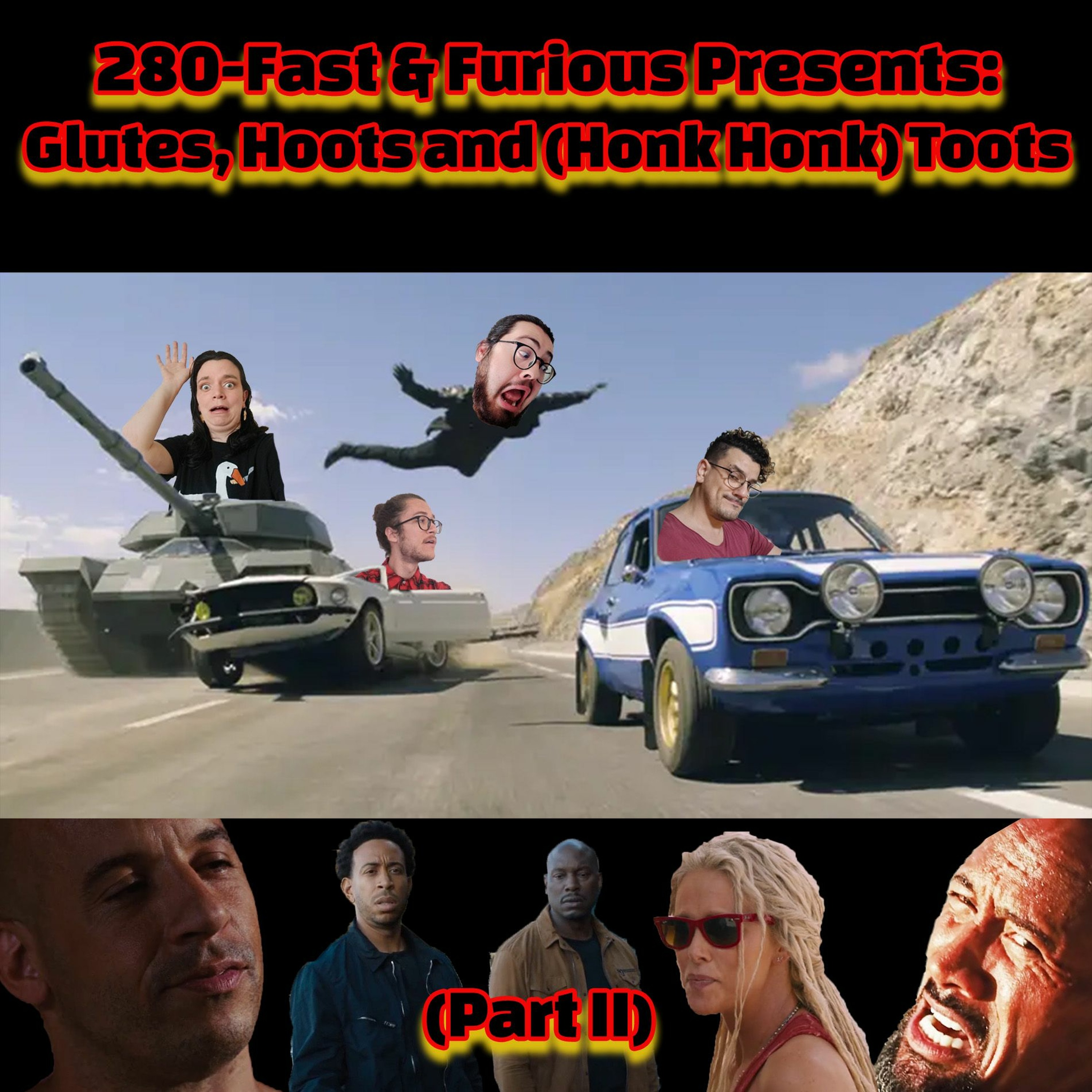 280 - Fast & Furious Presents: Glutes, Hoots and (Honk Honk) Toots (Part II)