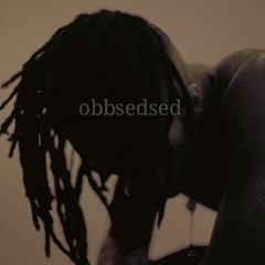 obbsedsed (unheard)