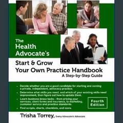 Download Ebook ❤ The Health Advocate's Start and Grow Your Own Practice Handbook (Fourth Edition):