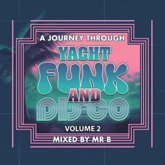 A Journey Through Yacht  Funk & Disco Vol 2 - Mixed By Mr. B