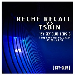 Reche & Recall vs TSBIN @ 15Y SKY CLUB LEIPZIG