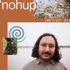 Wetcast 01: 'nohup' (Impromptu 2023)