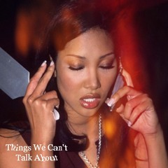 Things We Can't Talk About