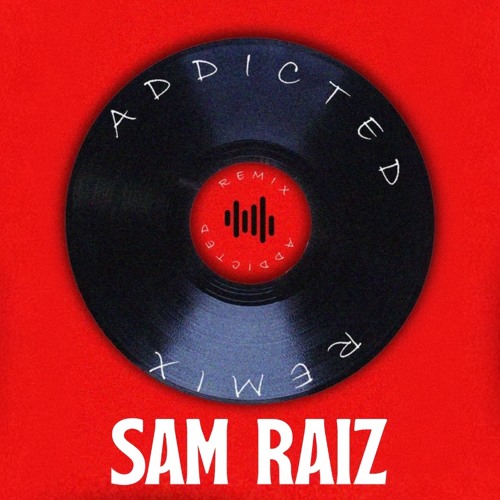 Addicted - The Chainsmokers (Sam Raiz Remix)