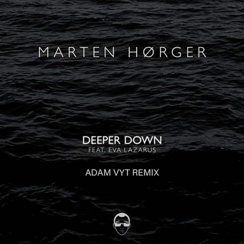 Marten Hørger - Deeper Down (Adam Vyt Remix)