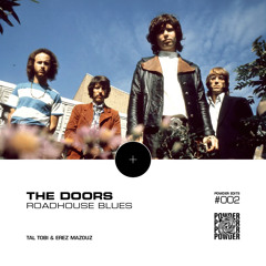 The Doors - Roadhouse Blues (Tal Tobi & Erez Mazouz Powder Edit)