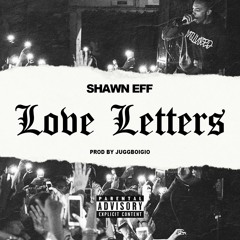Shawn Eff - Love Letters (Prod. JuggBoiGio) [Thizzler]
