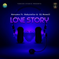 Love Story - Noname Ft. Babytellar & DJ Mawell