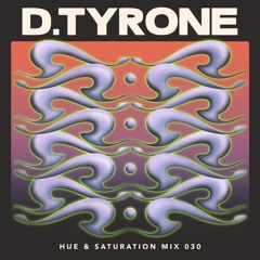 Hue & Saturation Mix 030: D. Tyrone