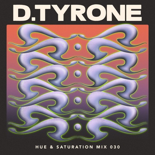 Stream Hue & Saturation Mix 030: D. Tyrone by hue & saturation | Listen ...