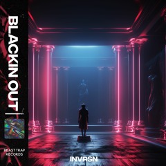 INVRSN - Blackin Out