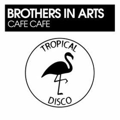 Brothers In Arts - Cafè Cafè (Original Mix)