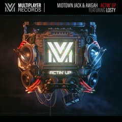 MIDTOWN JACK X AWGAH ft LOSTY - ACTIN' UP