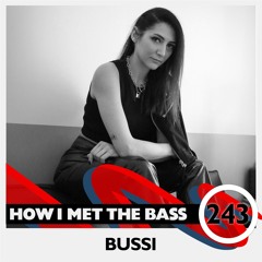 Bussi - HOW I MET THE BASS #243