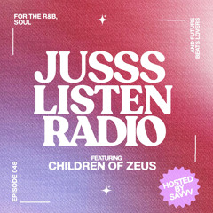 JUSSS LISTEN RADIO EP. 048 W/ CHILDREN OF ZEUS