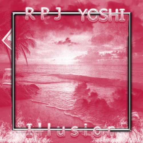 I l l u s i o n ... |  PROD.RJP X YOSHIMITSU クル
