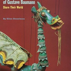 Read pdf The Hand-Carved Marionettes of Gustave Baumann: Share Their World by  Ellen Zieselman