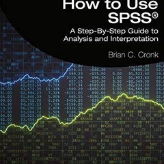 ❤ PDF Read Online ⚡ How to Use SPSS?: A Step-By-Step Guide to Analysis