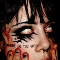 Where Do You Go?