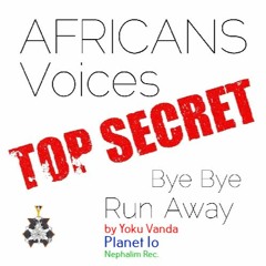 Africans Voices - Bye Bye Run Away