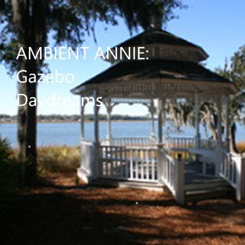 GAZEBO DAYDREAMS (ABOUT DAYS BY THE SEA)