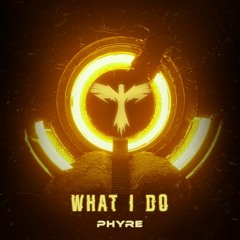Phyre - What I Do