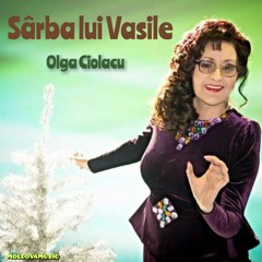 Olga Ciolacu - Sarba lui Vasile