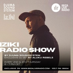 Djuma Soundsystem Presents Iziki Show 032 Guest Aluku Rebels