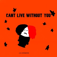 CAN'T LIVE WITHOUT YOU (Prod. IOF)