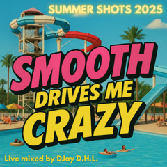 D.H.L. - Smooth drives  me Crazy (DJay Session)