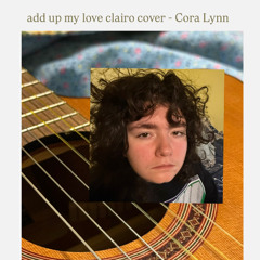 add up my love clairo cover - Cora Lynn