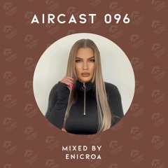 AIRCAST 096 | ENICROA