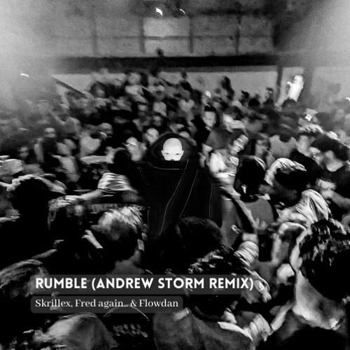Skrillex, Fred again.. & Flowdan - Rumble (Andrew Storm Remix)[FREE DOWNLOAD]