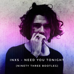 INXS - Need You Tonight ( Ninety Three Bootleg)