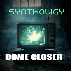 SYNTHOLIGY -COME CLOSER (FREE DOWNLOAD) MASTER