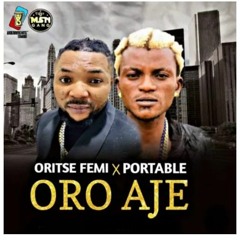 Oritse_Femi ft portable _ Oro_Aje