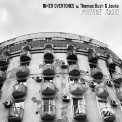 Mutant Radio - Inner Overtones w. Thomas Bush & Jouko [25.03.2024]