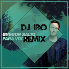 Gregor Salto - Para Voce (Dj IBO Tribal Club Remix)