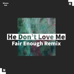 Winona Oak - He Don't Love Me (Fair Enough Remix)