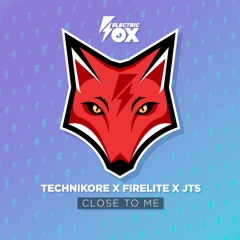 Technikore x Firelite x JTS - Close To Me (Radio Edit)