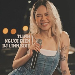 TLinh - Người điên (DJ Linh Edit)