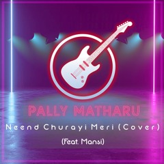 Neend Churayi Meri (Cover) (Feat. Mansi)